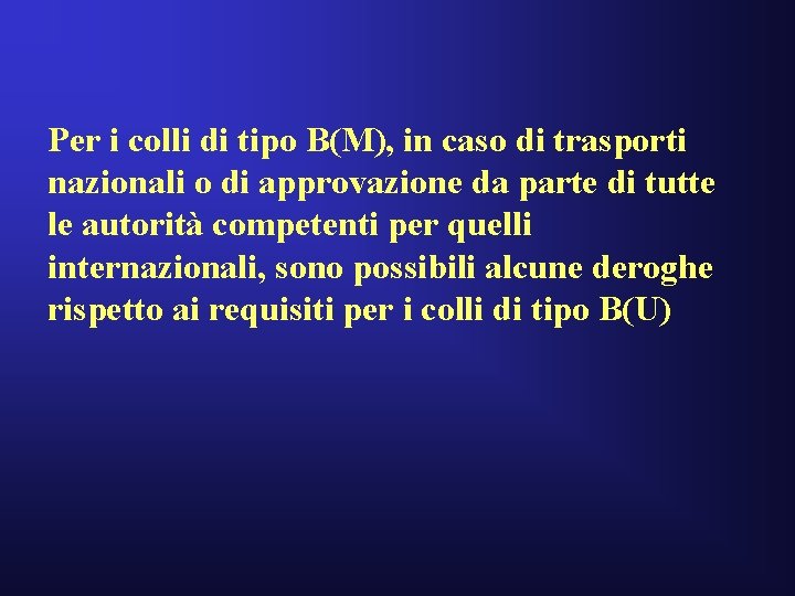 Per i colli di tipo B(M), in caso di trasporti nazionali o di approvazione