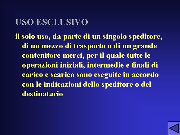 USO ESCLUSIVO il solo uso, da parte di un singolo speditore, di un mezzo