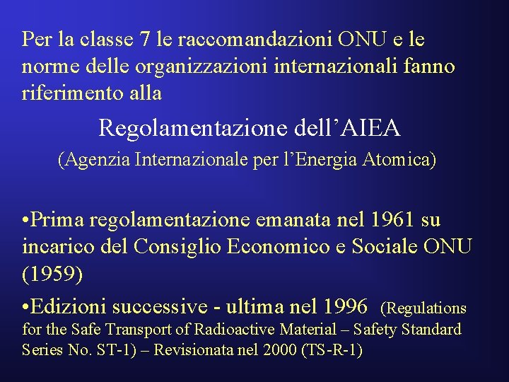 Per la classe 7 le raccomandazioni ONU e le norme delle organizzazioni internazionali fanno