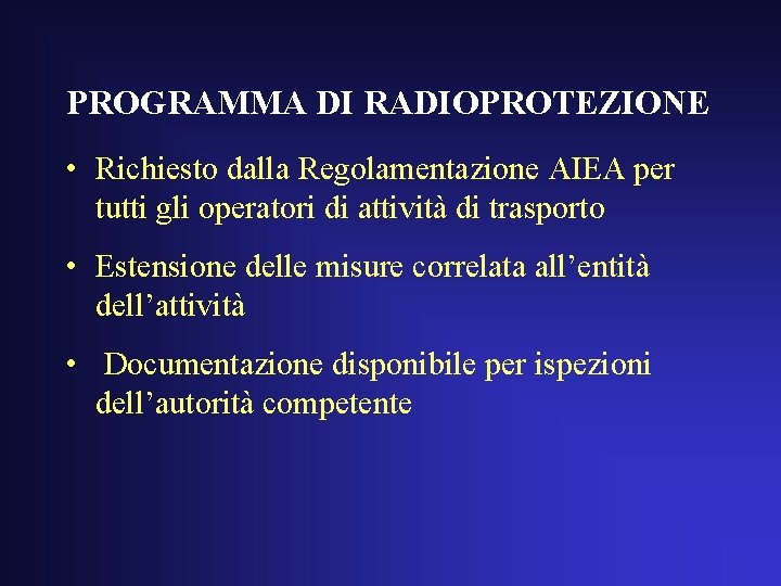 PROGRAMMA DI RADIOPROTEZIONE • Richiesto dalla Regolamentazione AIEA per tutti gli operatori di attività