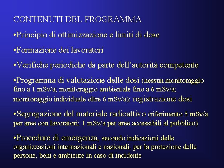 CONTENUTI DEL PROGRAMMA • Principio di ottimizzazione e limiti di dose • Formazione dei