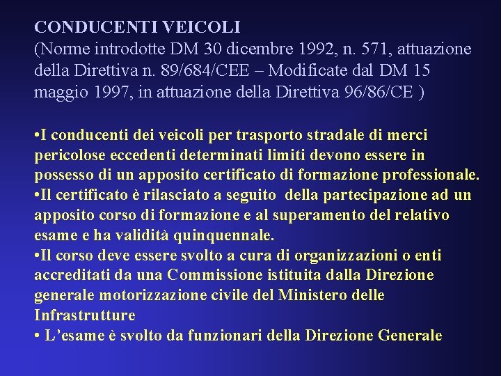 CONDUCENTI VEICOLI (Norme introdotte DM 30 dicembre 1992, n. 571, attuazione della Direttiva n.