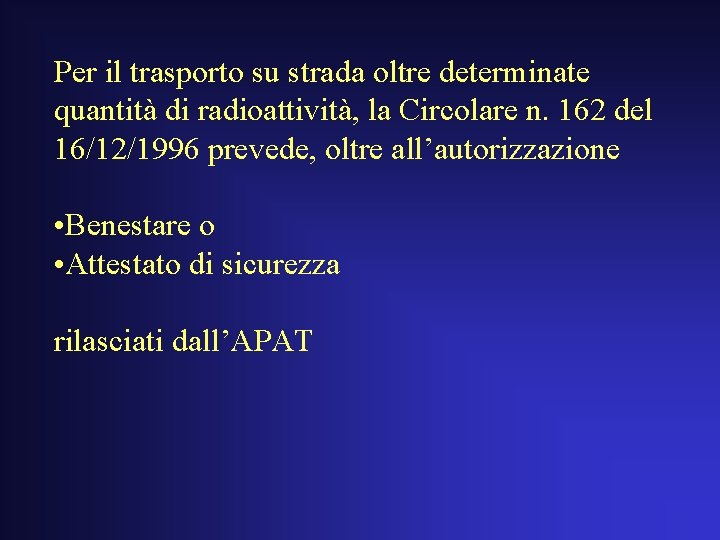 Per il trasporto su strada oltre determinate quantità di radioattività, la Circolare n. 162