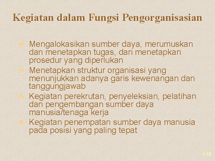 Kegiatan dalam Fungsi Pengorganisasian v Mengalokasikan sumber daya, merumuskan v v v dan menetapkan