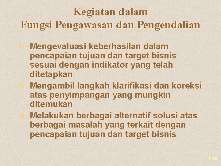 Kegiatan dalam Fungsi Pengawasan dan Pengendalian v Mengevaluasi keberhasilan dalam pencapaian tujuan dan target