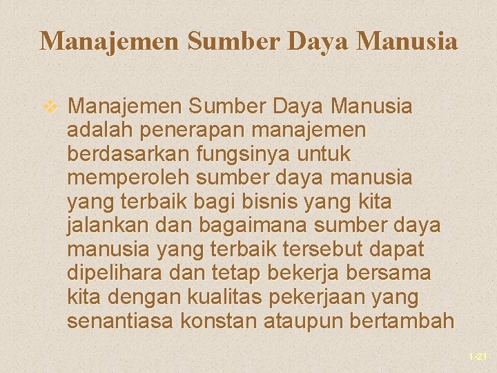 Manajemen Sumber Daya Manusia v Manajemen Sumber Daya Manusia adalah penerapan manajemen berdasarkan fungsinya