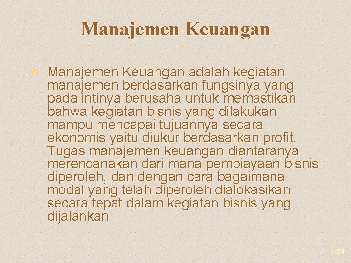 Manajemen Keuangan v Manajemen Keuangan adalah kegiatan manajemen berdasarkan fungsinya yang pada intinya berusaha