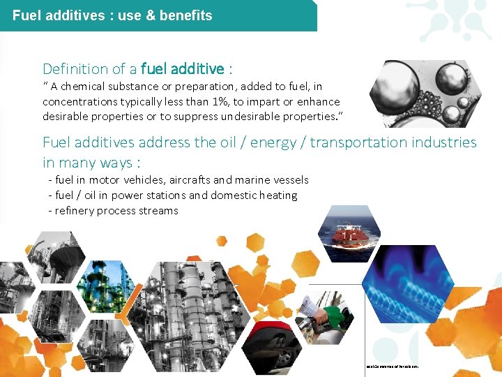 Fuel additives : use & benefits Definition of a fuel additive : “ A