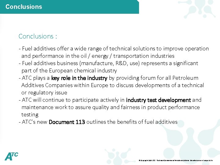 Conclusions : - Fuel additives offer a wide range of technical solutions to improve