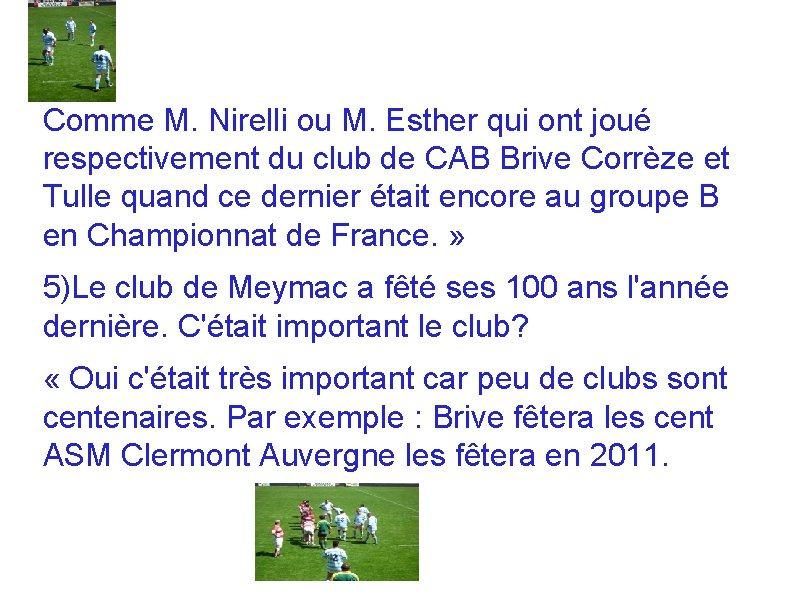 Comme M. Nirelli ou M. Esther qui ont joué respectivement du club de CAB