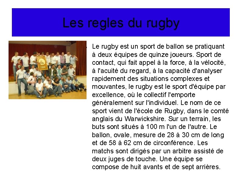 Les regles du rugby Le rugby est un sport de ballon se pratiquant à