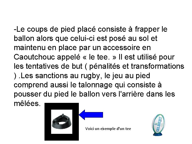 -Le coups de pied placé consiste à frapper le ballon alors que celui-ci est