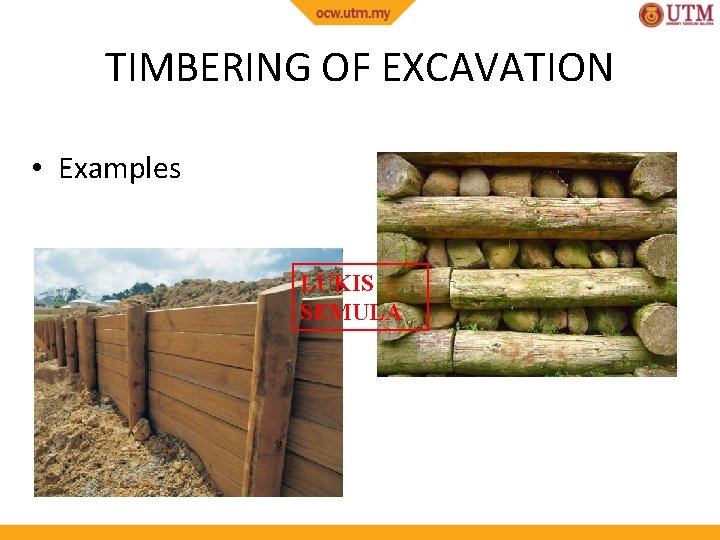 TIMBERING OF EXCAVATION • Examples LUKIS SEMULA 