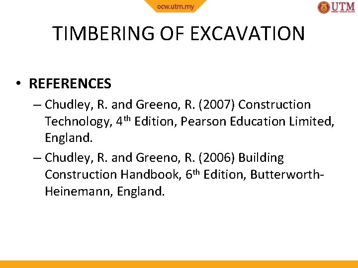 TIMBERING OF EXCAVATION • REFERENCES – Chudley, R. and Greeno, R. (2007) Construction Technology,