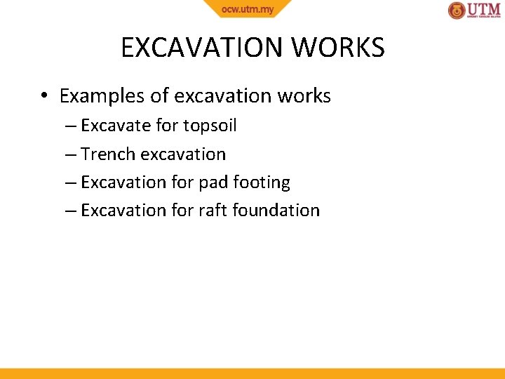 EXCAVATION WORKS • Examples of excavation works – Excavate for topsoil – Trench excavation