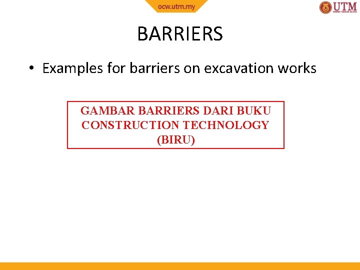 BARRIERS • Examples for barriers on excavation works GAMBAR BARRIERS DARI BUKU CONSTRUCTION TECHNOLOGY