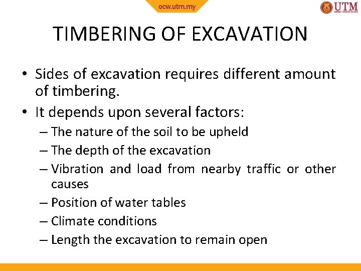 TIMBERING OF EXCAVATION • Sides of excavation requires different amount of timbering. • It