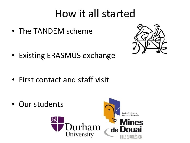 How it all started • The TANDEM scheme • Existing ERASMUS exchange • First