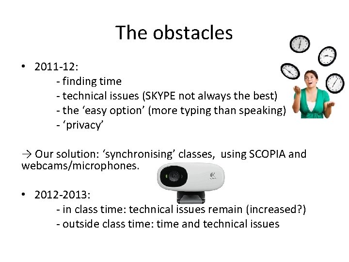 The obstacles • 2011 -12: - finding time - technical issues (SKYPE not always