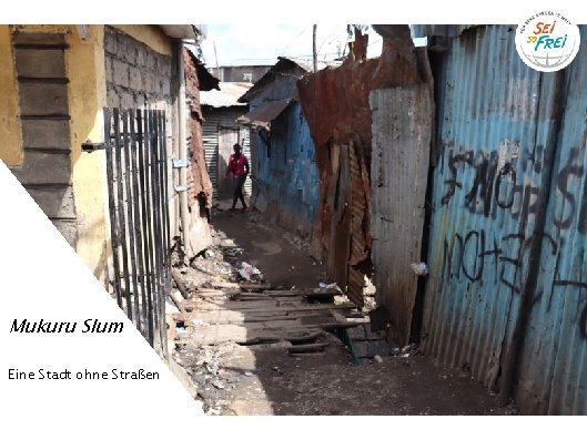 Mukuru Slum Eine Stadt ohne Straßen 