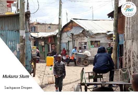 Mukuru Slum Sackgasse Drogen 
