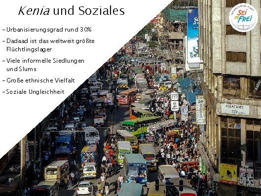 Kenia und Soziales - Urbanisierungsgrad rund 30% - Dadaad ist das weltweit größte Flüchtlingslager