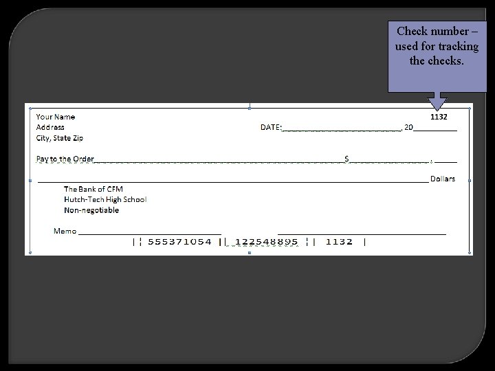 Check number – used for tracking the checks. 