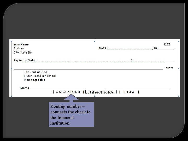 Routing number – connects the check to the financial institution. 