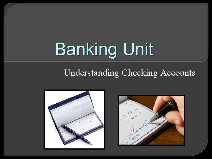 Banking Unit Understanding Checking Accounts 