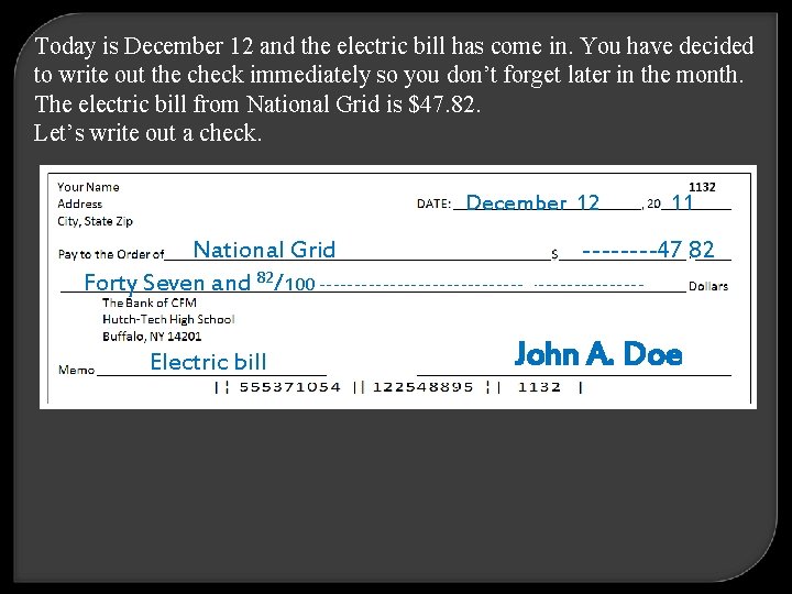 Today is December 12 and the electric bill has come in. You have decided