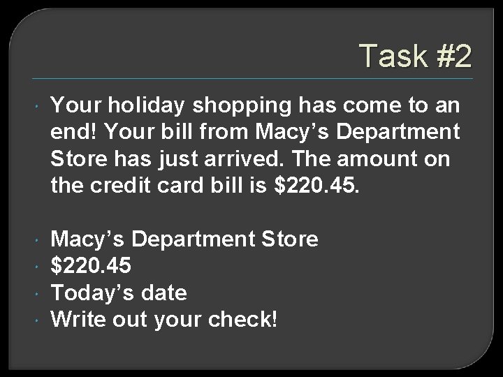 Task #2 Your holiday shopping has come to an end! Your bill from Macy’s