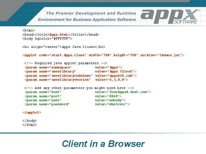 <html> <head><title>Appx. html</title></head> <body bgcolor="#FFFFFF"> <h 1 align="center">Appx Java Client</h 1> <applet code="start. Appx. <html> <head><title>Appx. html</title></head> <body bgcolor="#FFFFFF"> <h 1 align="center">Appx Java Client</h 1> <applet code="start. Appx.
