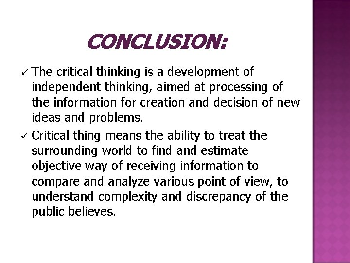 CONCLUSION: The critical thinking is a development of independent thinking, aimed at processing of