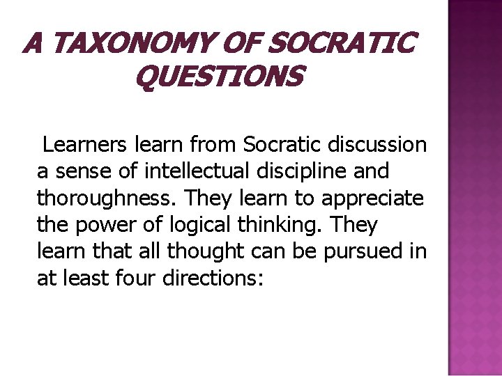 A TAXONOMY OF SOCRATIC QUESTIONS Learners learn from Socratic discussion a sense of intellectual