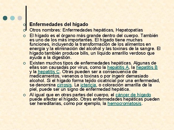 ¢ Enfermedades del hígado ¢ Otros nombres: Enfermedades hepáticas, Hepatopatías El hígado es el