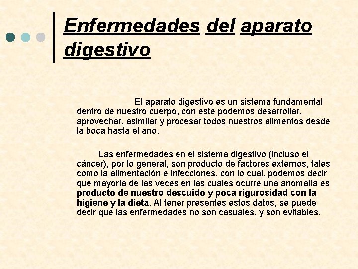 Enfermedades del aparato digestivo El aparato digestivo es un sistema fundamental dentro de nuestro