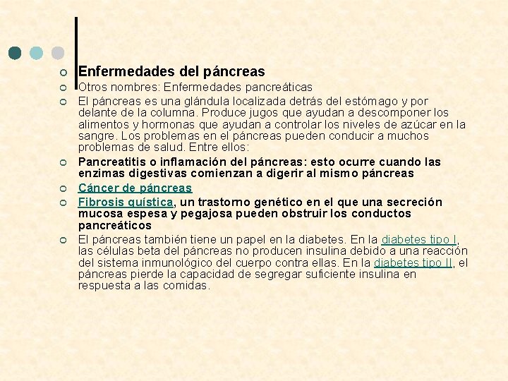 ¢ Enfermedades del páncreas ¢ Otros nombres: Enfermedades pancreáticas El páncreas es una glándula