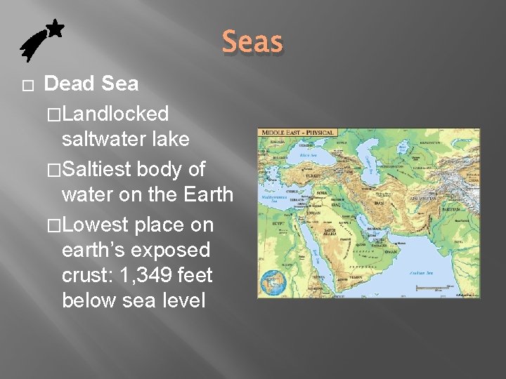Seas � Dead Sea �Landlocked saltwater lake �Saltiest body of water on the Earth Seas � Dead Sea �Landlocked saltwater lake �Saltiest body of water on the Earth