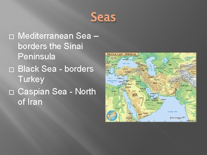 Seas � � � Mediterranean Sea – borders the Sinai Peninsula Black Sea -