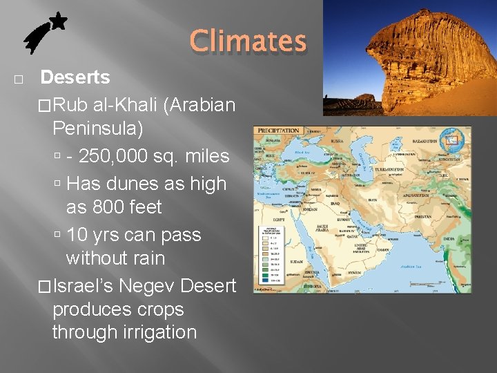 Climates � Deserts �Rub al-Khali (Arabian Peninsula) - 250, 000 sq. miles Has dunes Climates � Deserts �Rub al-Khali (Arabian Peninsula) - 250, 000 sq. miles Has dunes