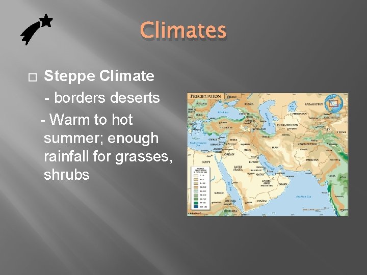 Climates � Steppe Climate - borders deserts - Warm to hot summer; enough rainfall Climates � Steppe Climate - borders deserts - Warm to hot summer; enough rainfall