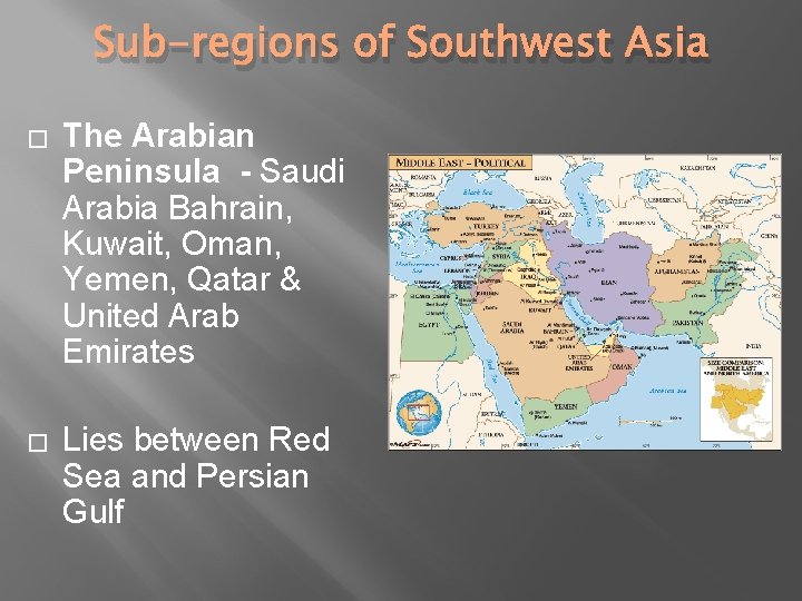 Sub-regions of Southwest Asia � The Arabian Peninsula - Saudi Arabia Bahrain, Kuwait, Oman,