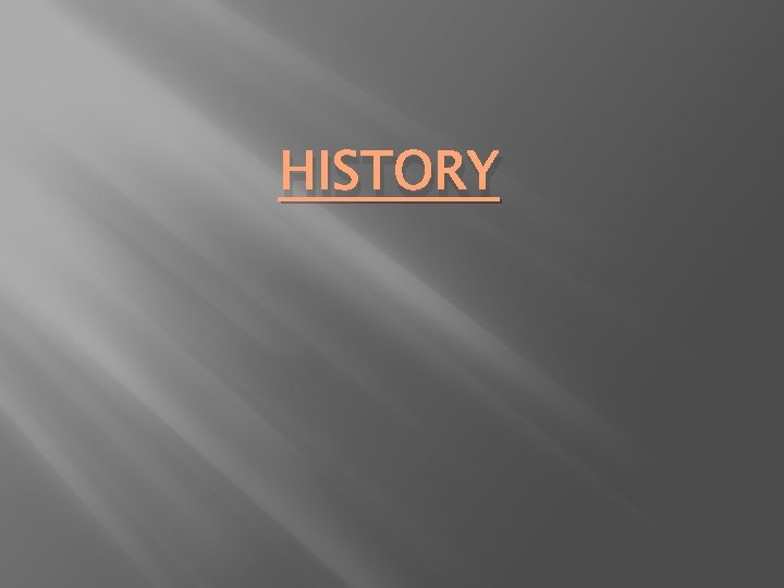 HISTORY HISTORY