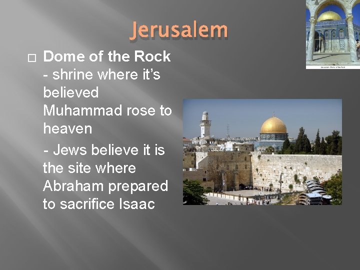 Jerusalem � Dome of the Rock - shrine where it’s believed Muhammad rose to