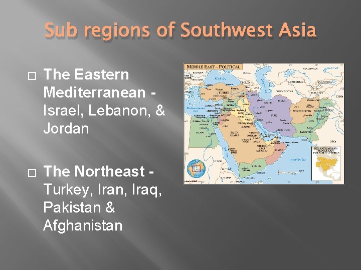 Sub regions of Southwest Asia � The Eastern Mediterranean - Israel, Lebanon, & Jordan Sub regions of Southwest Asia � The Eastern Mediterranean - Israel, Lebanon, & Jordan