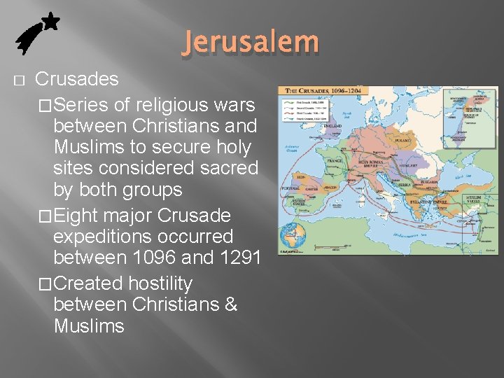 Jerusalem � Crusades �Series of religious wars between Christians and Muslims to secure holy