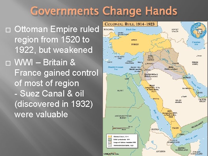 Governments Change Hands � � Ottoman Empire ruled region from 1520 to 1922, but