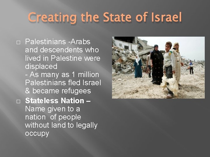 Creating the State of Israel � � Palestinians -Arabs and descendents who lived in