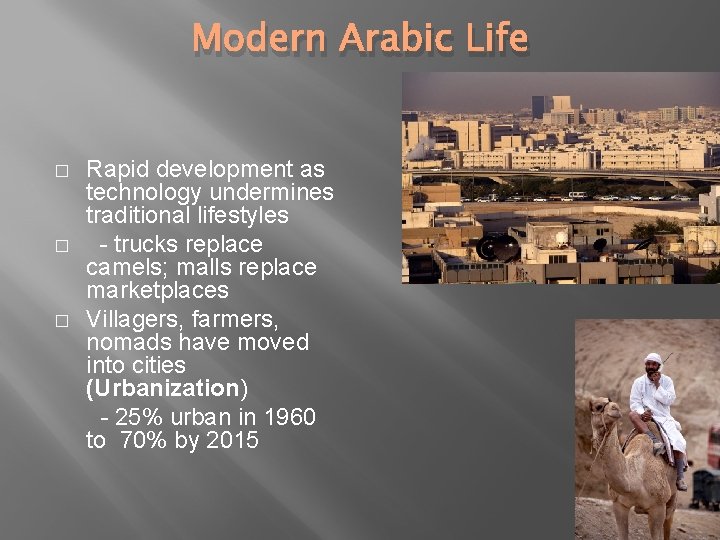 Modern Arabic Life � � � Rapid development as technology undermines traditional lifestyles -