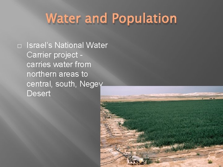 Water and Population � Israel’s National Water Carrier project carries water from northern areas Water and Population � Israel’s National Water Carrier project carries water from northern areas